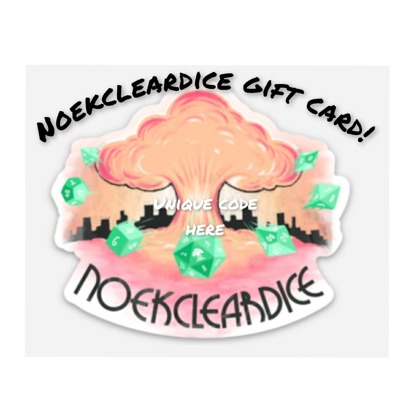 Noekcleardice gift card!