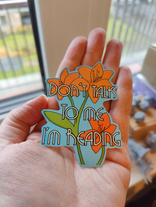 Don't talk to me I'm reading sticker