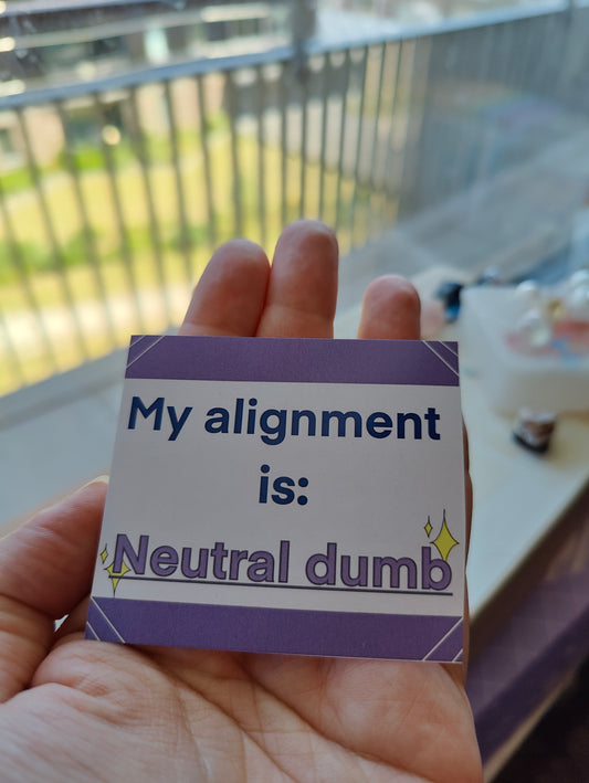my alignment is: Neutral dumb sticker